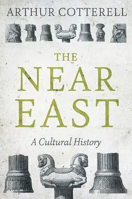 Orientul Apropiat: O istorie culturală - The Near East: A Cultural History