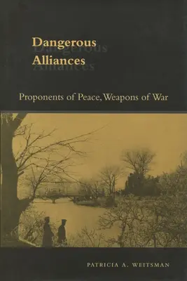 Alianțe periculoase: Susținători ai păcii, arme de război - Dangerous Alliances: Proponents of Peace, Weapons of War