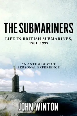 The Submariners: Viața în submarinele britanice, 1901-1999 - The Submariners: Life in British Submarines, 1901-1999