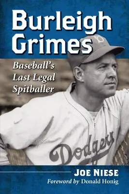 Burleigh Grimes: Ultimul Spitballer Legal din Baseball - Burleigh Grimes: Baseball's Last Legal Spitballer