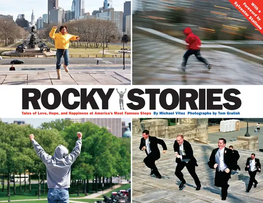 Povești Rocky: Tales of Love, Hope, and Happiness at America's Most Famous Steps (Povești de dragoste, speranță și fericire la cele mai faimoase trepte din America) - Rocky Stories: Tales of Love, Hope, and Happiness at America's Most Famous Steps