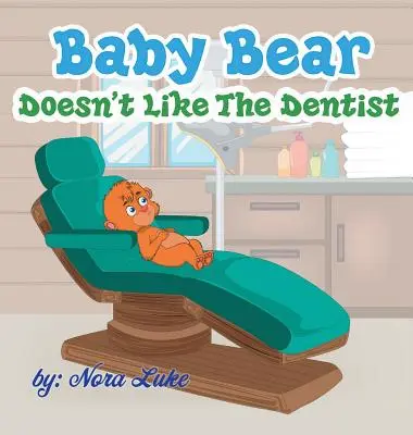 Lui Baby Bear nu-i place dentistul: cărți de culcare pentru copii - Baby Bear Doesn't Like The Dentist: bedtime books for kids