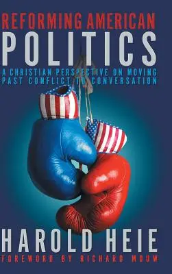 Reformarea politicii americane: O perspectivă creștină asupra trecerii de la conflict la conversație - Reforming American Politics: A Christian Perspective on Moving Past Conflict to Conversation