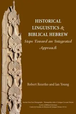 Lingvistică istorică și ebraică biblică: Pași către o abordare integrată - Historical Linguistics and Biblical Hebrew: Steps Toward an Integrated Approach