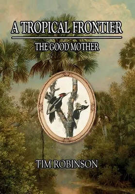 O frontieră tropicală: Mama cea bună - A Tropical Frontier: The Good Mother