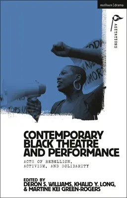 Teatru negru contemporan și performanță: Acte de rebeliune, activism și solidaritate - Contemporary Black Theatre and Performance: Acts of Rebellion, Activism, and Solidarity