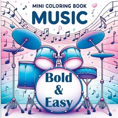 Mini carte de colorat Muzică - îndrăzneață și ușoară: Pentru toți cei care iubesc muzica - Forme simple și bucurie muzicală - Mini Coloring Book Music - Bold and Easy: For Everyone Who Loves Music - Simple Shapes & Musical Joy