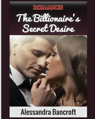 Romantism: Dorința secretă a miliardarului - Romance: The Billionaire's Secret Desire
