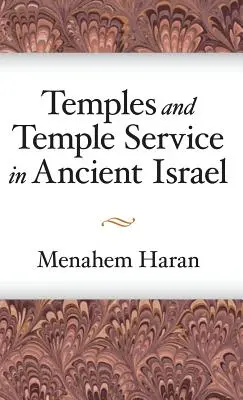 Temple și serviciul templului în Israelul antic: An Inquiry into Biblical Cult Phenomena and the Historical Setting of the Priestly School - Temples and Temple-Service in Ancient Israel: An Inquiry into Biblical Cult Phenomena and the Historical Setting of the Priestly School