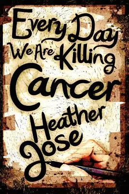 În fiecare zi ucidem cancerul - Every Day We Are Killing Cancer
