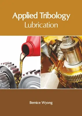 Tribologie aplicată: Lubrifierea - Applied Tribology: Lubrication
