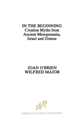 La începuturi: Mituri ale creației din Mesopotamia antică, Israel și Grecia - In the Beginning: Creation Myths from Ancient Mesopotamia, Israel and Greece