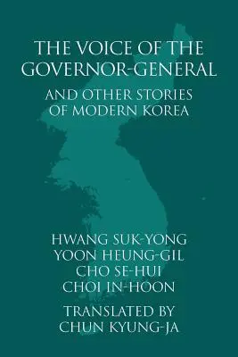 Vocea guvernatorului general și alte povestiri din Coreea modernă - The Voice of the Governor-General and Other Stories of Modern Korea