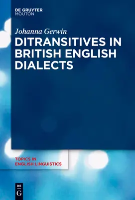 Ditransitivele în dialectele engleze britanice - Ditransitives in British English Dialects