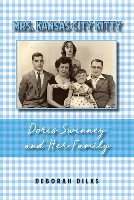 Doamna Kitty din Kansas City: Doris Swinney și familia ei - Mrs. Kansas City Kitty: Doris Swinney and Her Family