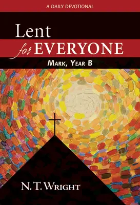 Postul Mare pentru toată lumea: Marcu, Anul B - Lent for Everyone: Mark, Year B