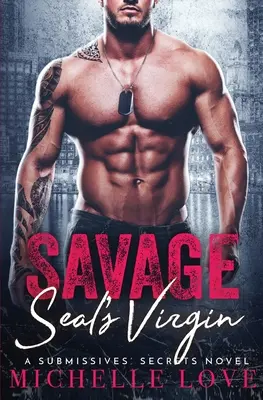 Fecioara lui Savage SEAL: Un roman militar - Savage SEAL's Virgin: A Military Romance