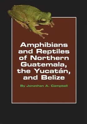 Amfibieni și reptile din Guatemala de Nord, Yucatan și Belize, volumul 4 - Amphibians and Reptiles of Northern Guatemala, the Yucatan, and Belize, Volume 4