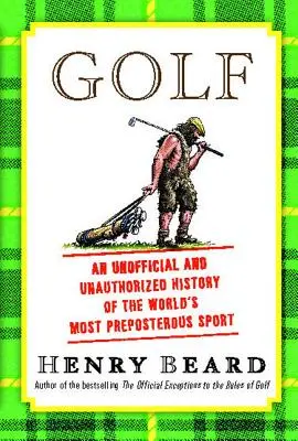 Golf: O istorie neoficială și neautorizată a lumii - Golf: An Unofficial and Unauthorized History of the Worl