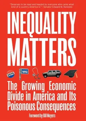 Inegalitatea contează: Diviziunea economică în creștere în America și consecințele sale otrăvitoare - Inequality Matters: The Growing Economic Divide in America and Its Poisonous Consequences