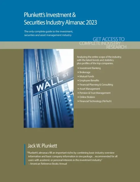 Plunkett's Investment & Securities Industry Almanac 2023: Investment & Securities Industry Market Research, Statistici, Tendințe și Companii Lideri - Plunkett's Investment & Securities Industry Almanac 2023: Investment & Securities Industry Market Research, Statistics, Trends and Leading Companies