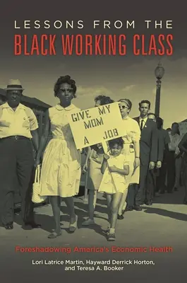 Lecții de la clasa muncitoare de culoare: Prefigurarea sănătății economice a Americii - Lessons from the Black Working Class: Foreshadowing America's Economic Health