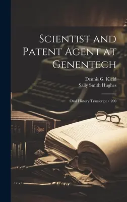 Om de știință și agent de brevete la Genentech: Transcrierea istoriei orale / 200 - Scientist and Patent Agent at Genentech: Oral History Transcript / 200