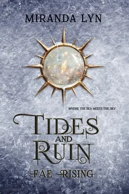 Tides and Ruin: Un Spin-Off Fae Rising - Tides and Ruin: A Fae Rising Spin-Off