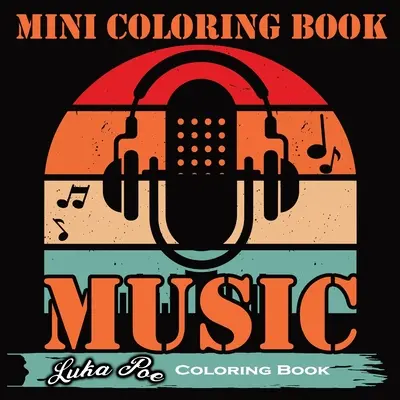 Mini carte de colorat Muzică: Melodii în culori: O mini carte de colorat inspirată cu citate muzicale pentru toate vârstele - Mini Coloring Book Music: Melodies in Colors: An Inspiring Mini Coloring Book with Musical Quotes for All Ages
