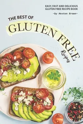 Cele mai bune rețete fără gluten: Carte de rețete fără gluten ușoară, rapidă și delicioasă - The Best of Gluten Free Recipes: Easy, Fast and Delicious Gluten Free Recipe Book