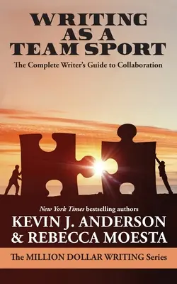 Scrisul ca sport de echipă: Ghidul complet al scriitorului pentru colaborare - Writing As a Team Sport: The Complete Writer's Guide to Collaboration