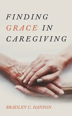 Găsirea harului în îngrijirea bolnavilor - Finding Grace in Caregiving