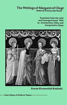 Scrierile Margaretei de Oingt: Stareță medievală și mistică (The Writings of Margaret of Oingt: Medieval Prioress and Mystic) - The Writings of Margaret of Oingt: Medieval Prioress and Mystic