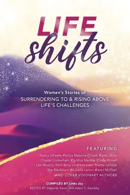 Life Shifts: Poveștile femeilor care se predau provocărilor vieții și se ridică deasupra lor - Life Shifts: Women's Stories of Surrendering to and Rising Above Life's Challenges