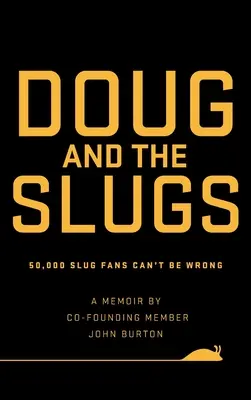 Doug and The Slugs: 50.000 de fani ai melcilor nu se pot înșela - Doug and The Slugs: 50,000 Slug Fans Can't be Wrong