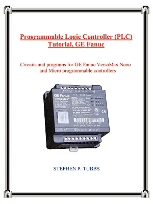 Tutorial privind controlerul logic programabil (PLC), GE Fanuc - Programmable Logic Controller (PLC) Tutorial, GE Fanuc