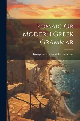 Romică sau gramatica greacă modernă - Romaic Or Modern Greek Grammar