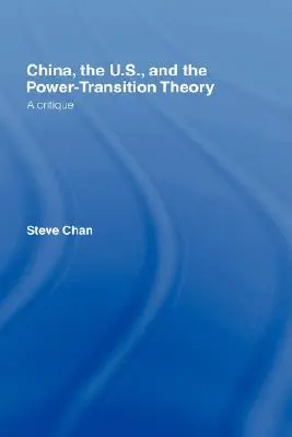 China, SUA și teoria tranziției de putere: O critică - China, the US and the Power-Transition Theory: A Critique