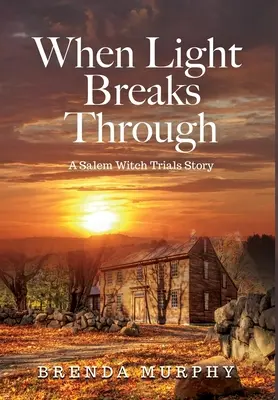 Când lumina pătrunde: O poveste despre procesul vrăjitoarelor din Salem - When Light Breaks Through: A Salem Witch Trials Story