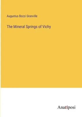 Izvoarele minerale din Vichy - The Mineral Springs of Vichy
