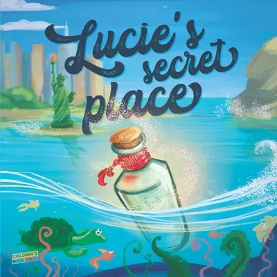 Locul secret al lui Lucie: Carte pentru copii despre familie, aventură, descoperire, dorințe magice - Carte ilustrată - Poveste ilustrată pentru culcare 3-8 ani - Lucie's Secret Place: Children's Book About Family, Adventure, Discovery, Magic Wishes - Picture book - Illustrated Bedtime Story Age 3-8