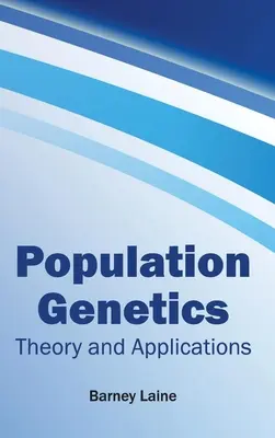 Genetica populațiilor: Teorie și aplicații - Population Genetics: Theory and Applications