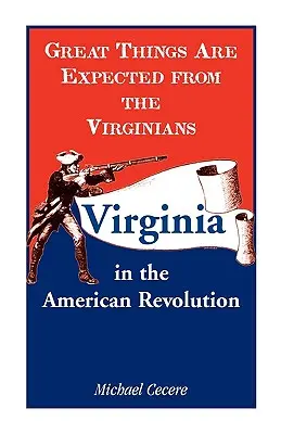 Se așteaptă lucruri mari de la virginieni: Virginia în Revoluția Americană - Great Things Are Expected from the Virginians: Virginia in the American Revolution