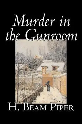Murder in the Gunroom de H. Beam Piper, Ficțiune, Mister și detectiv - Murder in the Gunroom by H. Beam Piper, Fiction, Mystery & Detective