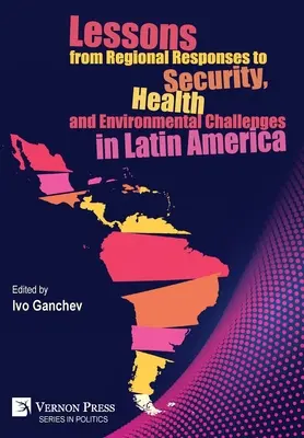 Lecții din răspunsurile regionale la provocările legate de securitate, sănătate și mediu în America Latină - Lessons from Regional Responses to Security, Health and Environmental Challenges in Latin America