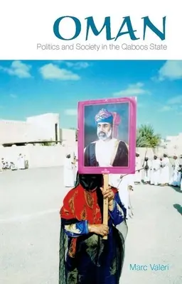 Oman: Politică și societate în statul Qaboos - Oman: Politics and Society in the Qaboos State