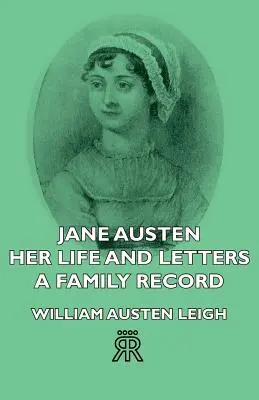 Jane Austen - Viața și scrisorile ei - O fișă de familie - Jane Austen - Her Life and Letters - A Family Record
