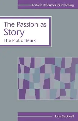 Pasiunea ca poveste: Trama lui Marcu - The Passion as Story: The Plot of Mark
