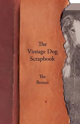 Cartea de amintiri a câinelui de epocă - Borzoi - The Vintage Dog Scrapbook - The Borzoi