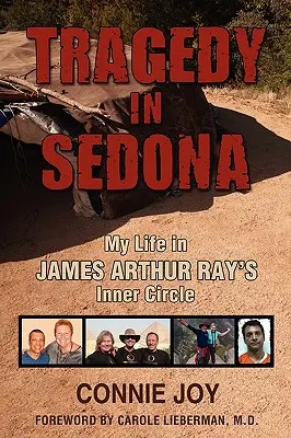 Tragedie în Sedona: Viața mea în cercul interior al lui James Arthur Ray - Tragedy in Sedona: My Life in James Arthur Ray's Inner Circle
